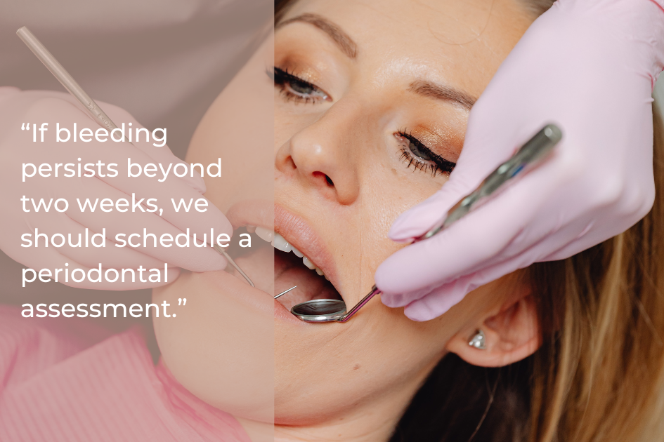 A dentist wearing pink gloves examines a woman's open mouth with dental tools; text advises scheduling a periodontal assessment if bleeding persists beyond two weeks.