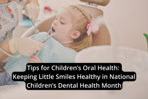 A young girl sits in a dental chair having her teeth examined by a dentist in gloves and a mask. Text overlay discusses tips for children's oral health during National Children’s Dental Health Month.